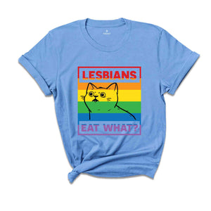 Lesbians Eat What Shirt, Lesbian Shirt, LGBT Cat Shirt, Queer Shirt, Rainbow Shirt, Gay Shirt Pride Month Shirt, LGBTQ Pride Shirt