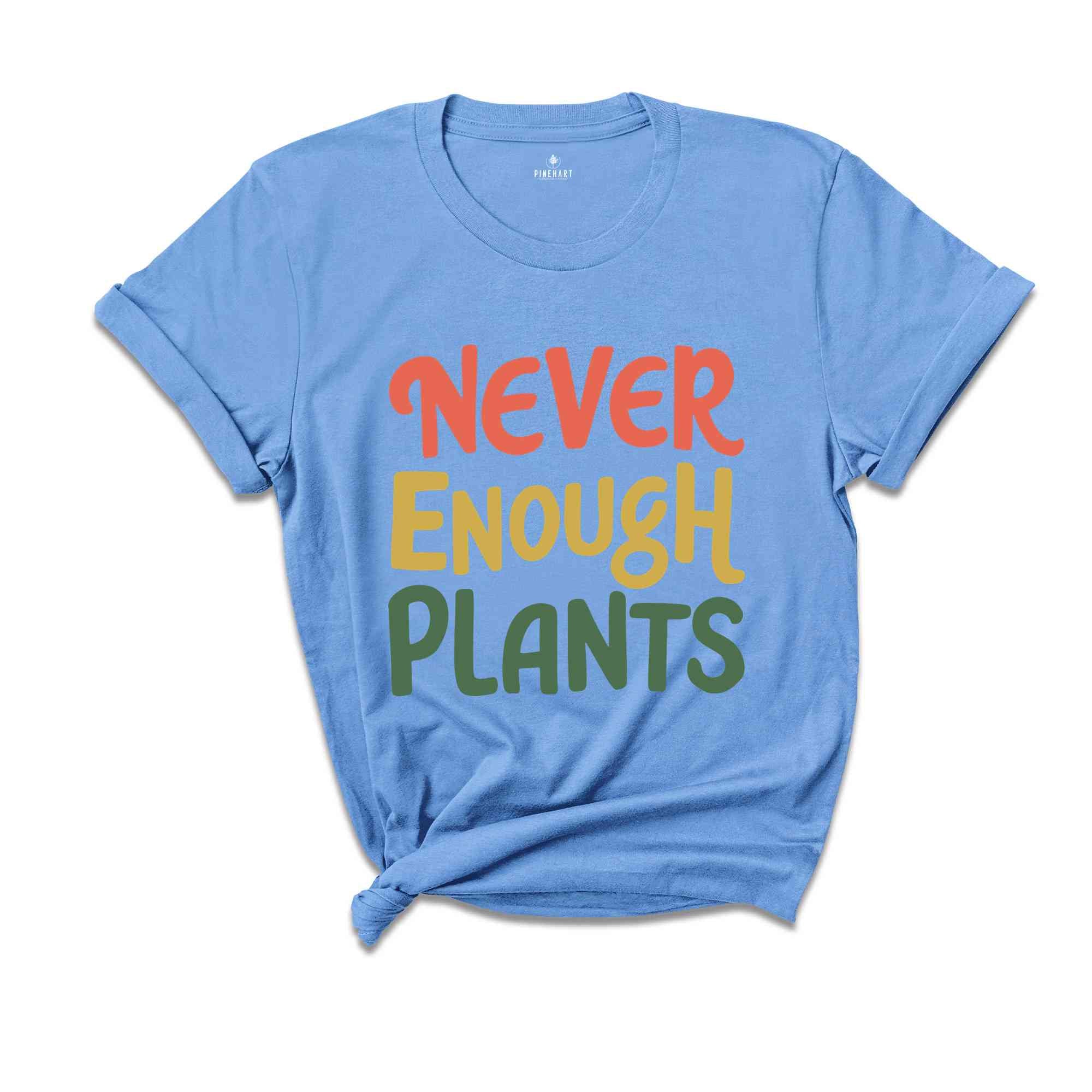 Plant Shirt, Plant Lover Gift, Plant Lover Shirt, Gardening Shirt, Plant T Shirt, Never Enough Plants Shirt, Gardening Gift