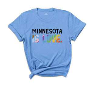 Minnesota Is Love Shirt, LGBTQ Shirt, Pride Month Shirt, Equal Rights Shirt, Love Is Love Shirt, Pride Shirt, Gay Shirt