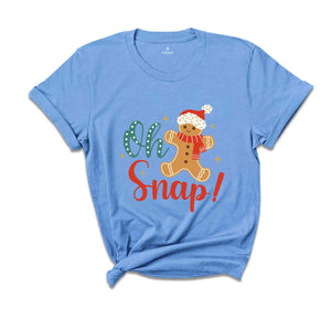 Oh Snap! Shirt, Gingerbread Shirt, Funny Christmas Shirt, Christmas Shirt, Christmas Gift, Cute Christmas Shirt, New Year Shirt,