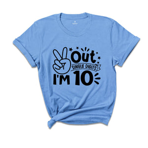 Out Single Digits I'm 10 Shirt, Birthday T-Shirt, Birthday Party Tee, Tenth Birthday Gift, Peace Out Single Digits Gift