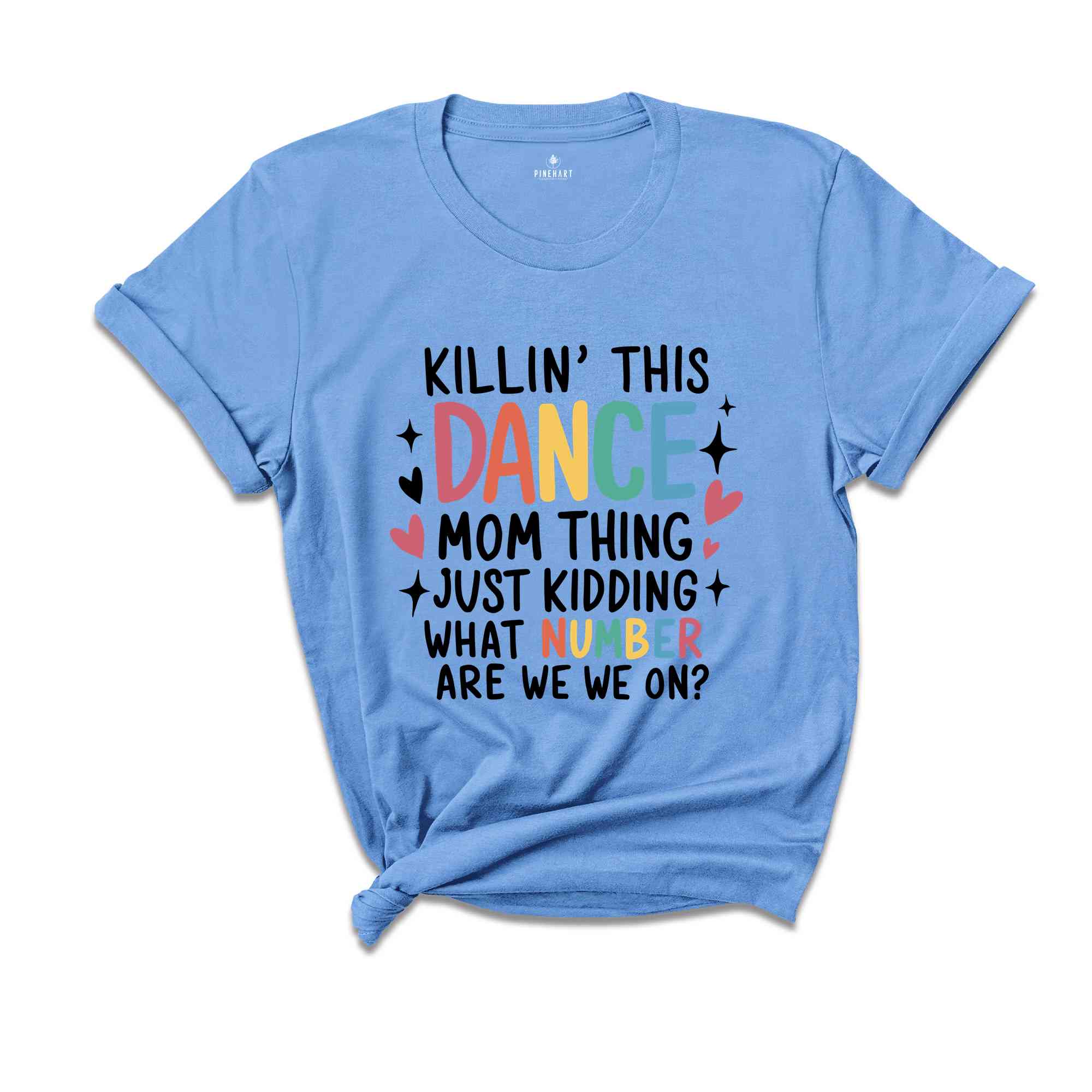 Killin' This Dance Mom Thing just kidding what number are we on Shirt, Dancer Mom Shirt, Motivational Shirt