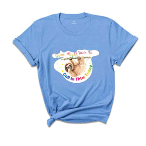 Sarcastic Sloth Shirt, Might Call in Thicc Shirt, Funny Animal T-shirt, Animal Lovers Gift, Sloth Meme Tee