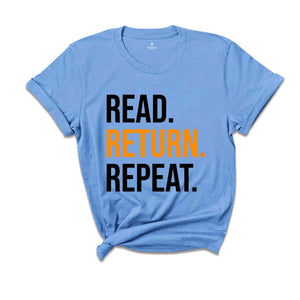 Read Return And Repeat Library Book Shirt, Library Person Shirt, Library Day T-Shirt, Gift For Bookworm