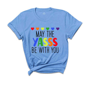 May The Yasss Be With You Shirt, LGBTQ+ Shirt, Pride Month Shirt, Gay Pride Shirt, Equality Shirt, Lesbian Tees