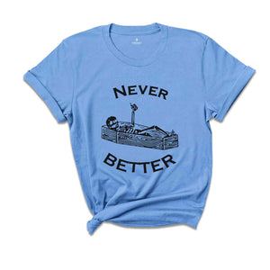 Never Better Skeleton Shirt, Skull Shirt, Funny Halloween Shirt, Halloween Party Shirt, Spooky Season Shirt, Women Halloween Shirt