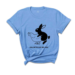 How Easter Eggs Are Really Made, Funny Easter Shirt