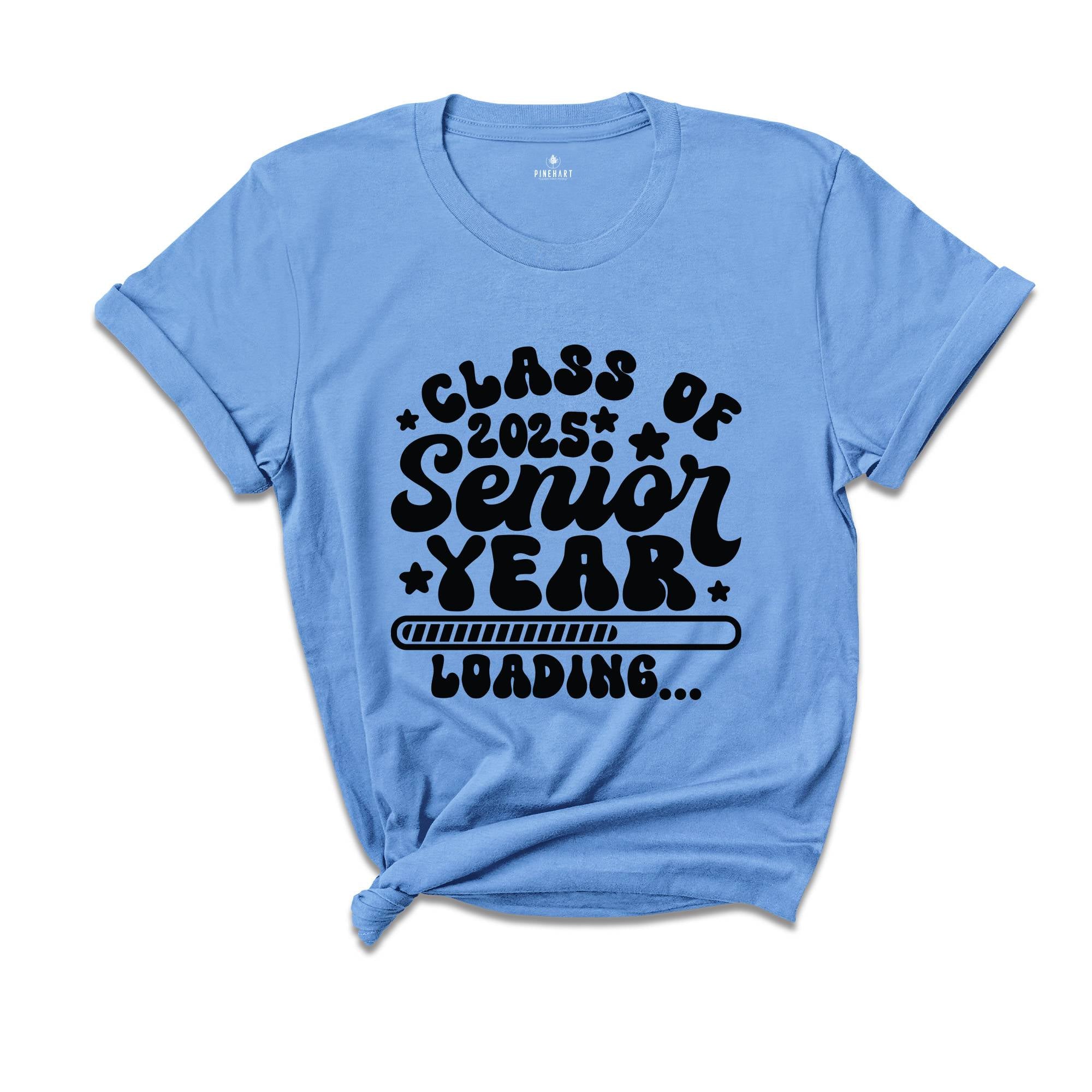 Class Of 2025 Senior Year Loading Shirt, Senior 2025 T-Shirt, Graduate Shirt, Graduation Party T-Shirt, Graduation Gifts