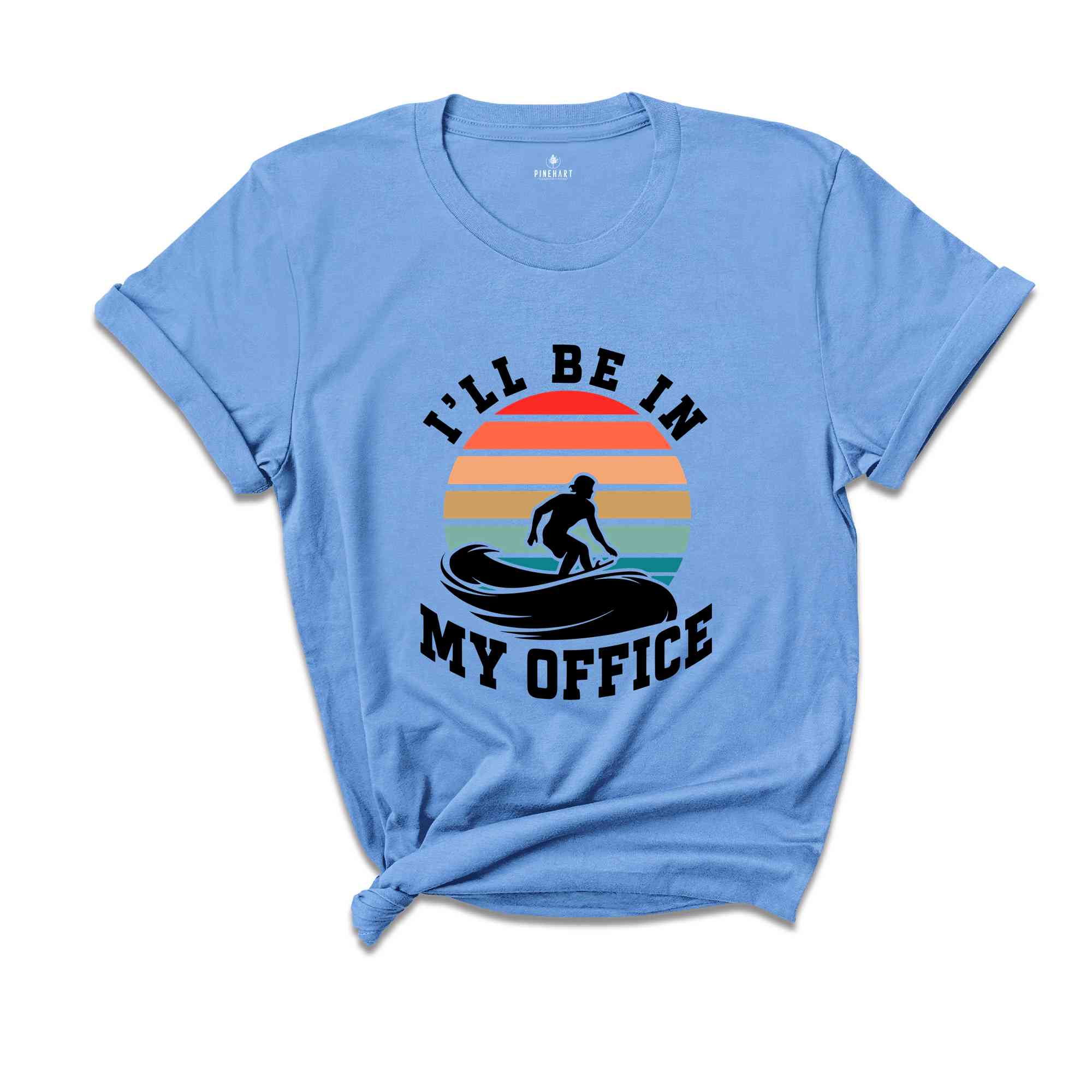 I'll Be In My Office Shirt, Surf T-Shirt, Surfer Tee, Surf Lover Gift, Surfer Shirt, Surfer Beach Tee, Surf Shirt