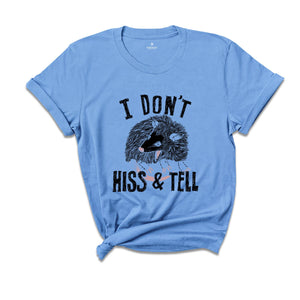 I Don't Hiss and Tell Awesome Possum T-shirt, Opossum Lover Gift, Weird Possum Shirt, Possum Animal Tee, Funny Animal Gift