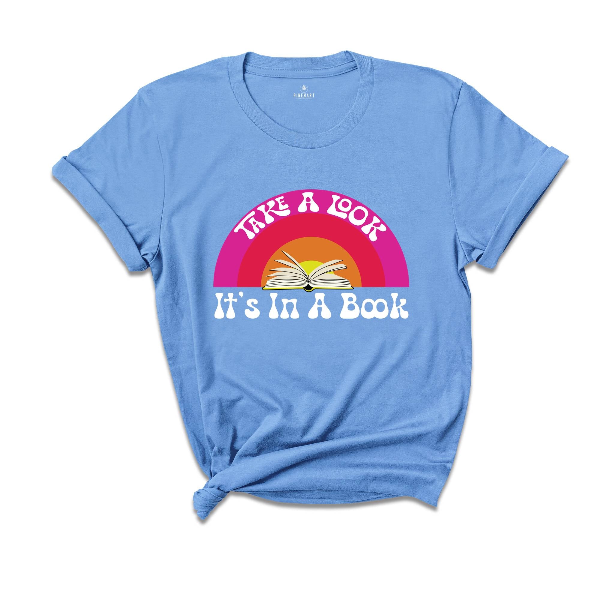 Take a Look It's In A Book Shirt, Reading Shirt, Rainbow Books Shirt, Gift for Book Lover, Teacher Shirt, Library Shirt