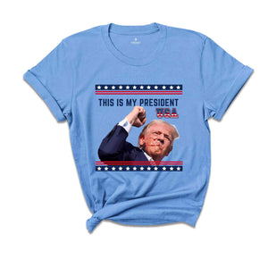 Trump Is My President Shirt, Trump 2024 Shirt, Patriot Shirt, Donald Trump Shirt, President Trump 2024 Tee