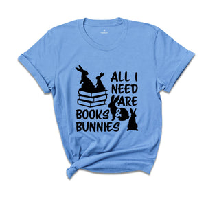 All I Need Are Books and Bunnies Shirt, Easter Readers T-shirt, Funny Bookworm Tee, Bookish Gift, Bunny Lover Gift