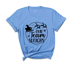 Our Team Sleighs Matching Shirt, Team Christmas Shirts For Office, Christmas Reindeers Tee, Group Christmas Shirts