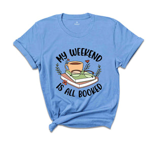 My Weekend Is All Booked T-shirt, Funny Teacher Tee, Cute Library Shirt, Funny Reading Gift, Book Lover Shirt, Bookworm Tee