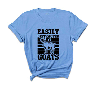 Easily Distracted By Goats Shirt, Farm Life Tees Gift For Goat Lover T-Shirt, Goat Shirt, Goat Lover Gift, Farmer Tee, Farm Life Tee