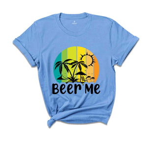 Beer Me Shirt, Beer Lover Shirt, Funny Drinking Shirt, Party Outfit, Summer Party Shirt, Beer Shirt, Funny Beer Tee, Alcohol Shirt