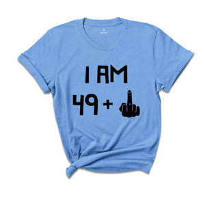 I am 49 Plus 1 Shirt, Funny Birthday Tee, 5oth Birthday Gift, Funny Middle Finger, Gift For 50th Birthday, Born in 1974 T-Shirt