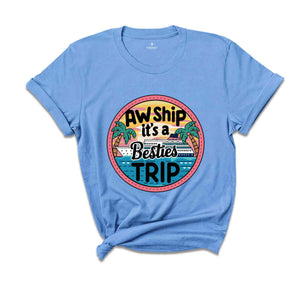 Aw Ship Besties Cruise group shirt, matching cruise t-shirts, cruise crew tshirt, cruise squad tshirt, Girls trip tee, friend vacation shirt