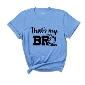 Football Brother Shirt, That's My Bro Shirt, Game Day Shirt, Cheerleader Shirt, Football Season Shirt, Football Fan Shirt