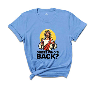 Guess Whos Back Shirt, Jesus Lover Shirt, Religious Shirt, Jesus Shirt, Faith Shirt, Bible Verse Shirt, Christian Shirt, Funny Christian Tee