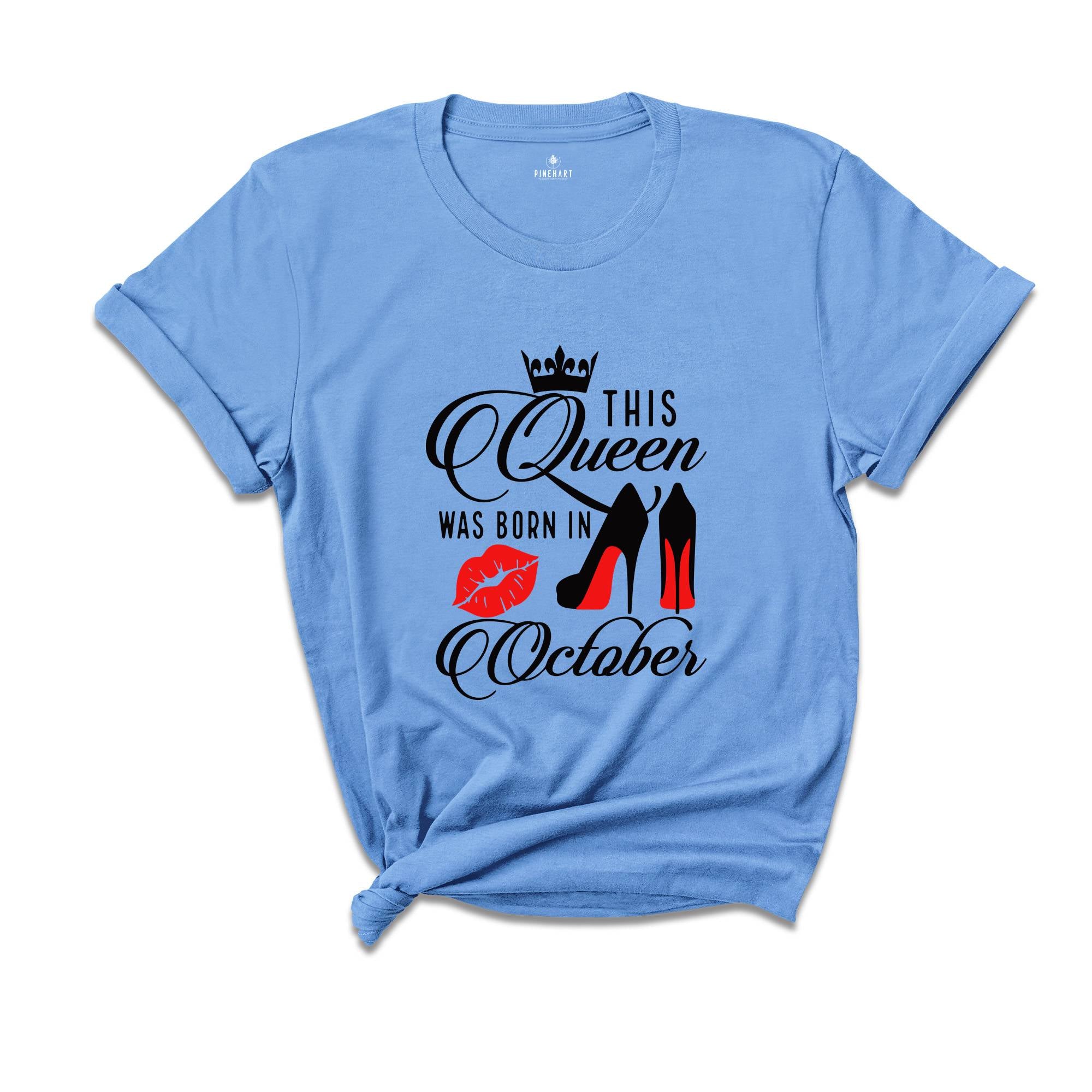 This Queen Was Born In October Tee, Birthday Gift In October T-Shirt, Born In October Shirt, Queen T-Shirt