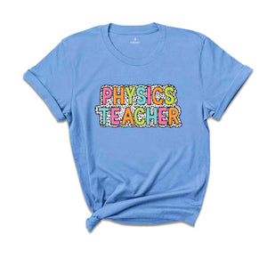 Physics Teacher Shirt, Teacher Gift, Cute Teacher Shirt, Teacher Life Shirt, Teaching Shirt, Gift For Teacher, Back To School Shirt