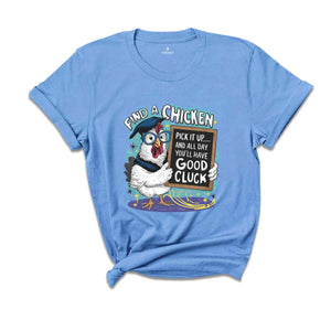 Find A Chicken Shirt, Humorous Shirt, Chicken Lover Shirt, Funny Chicken Shirt, Sarcastic Shirt, Chicken Teacher Shirt