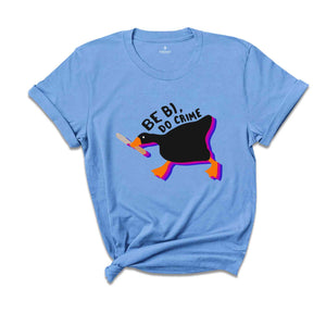 Be Bisexual Do Crime T-Shirt, Duck LGBT Shirt, LGBTQ Shirt, Bi Duck Shirt, Bisexual T-Shirt, Gay Pride T-Shirt, Pride Month Shirt