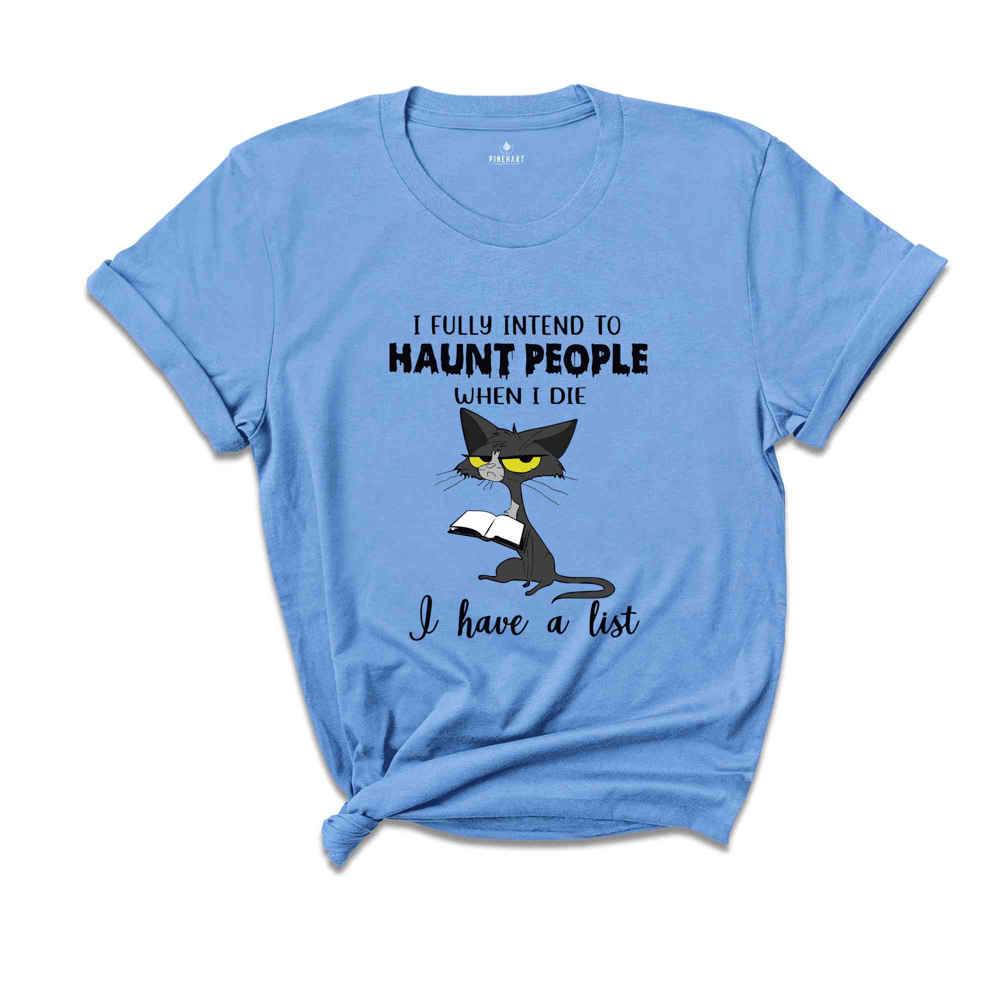 I Fully Intend To Haunt People When I Die I have A List Shirt, Cat Lover Gift, Cat Shirt, Funny Cat Shirt, Cat Mama Shirt, Cute Cat Shirt