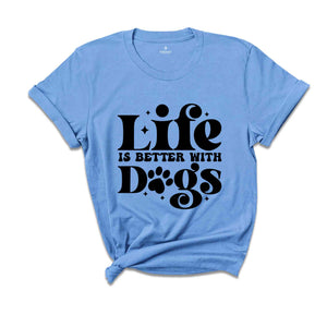 Life Is Better With Dogs Shirt, Mom Shirt, Dog Mom Shirt, Retro Shirt, Boy Mom Shirt, Mom Gift, Dogs Lover Shirt