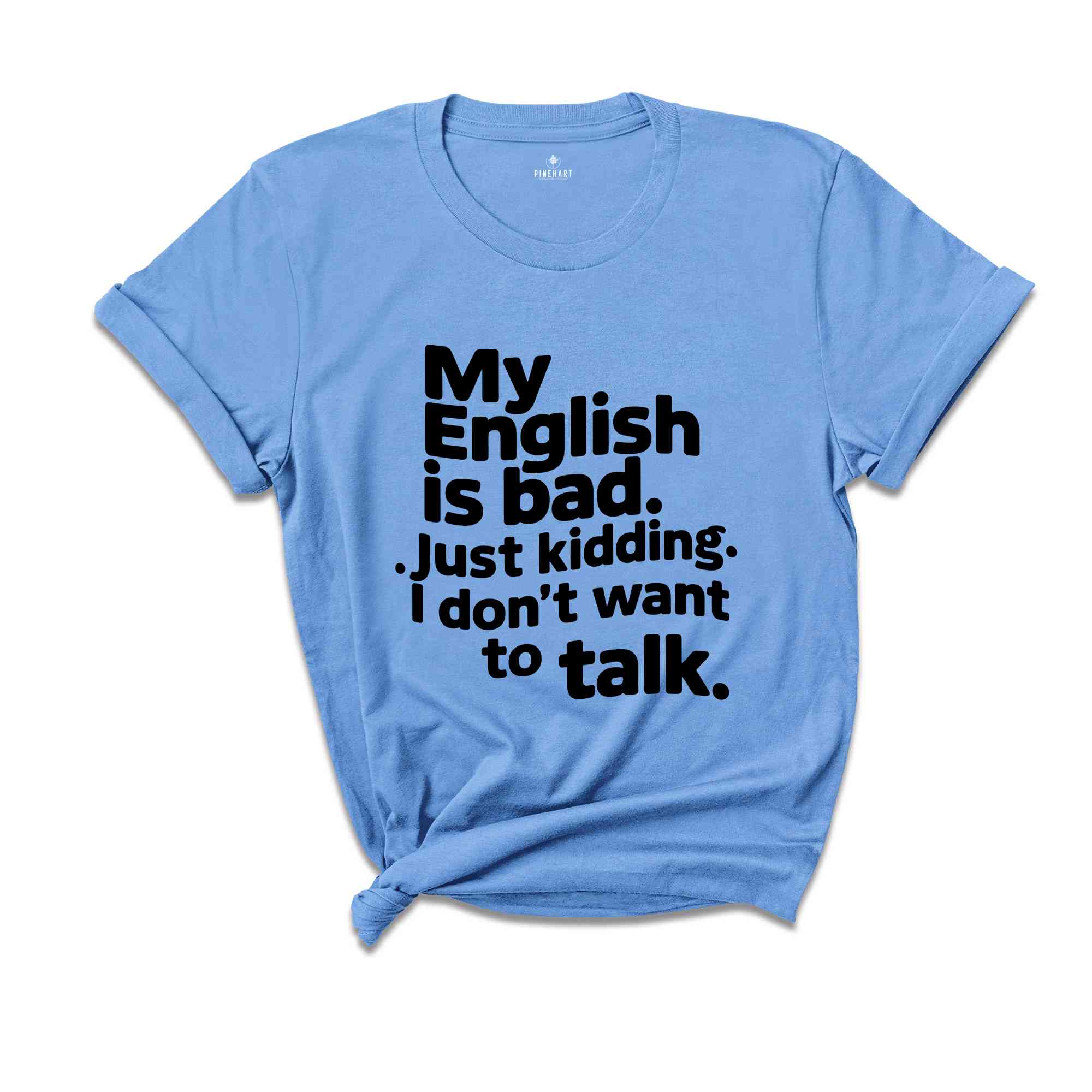 My English Is Bad Just Kidding i Don't Want To Talk Shirt, English Teacher Shirt, Funny English Shirt, Bad English Shirt, Funny Shirt