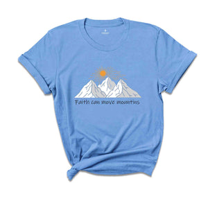 Faith Can Move Mountains Shirt, Bible Verse Shirts, Church Shirt, Bible Quotes Shirts, Spiritual Shirt, Jesus Shirt