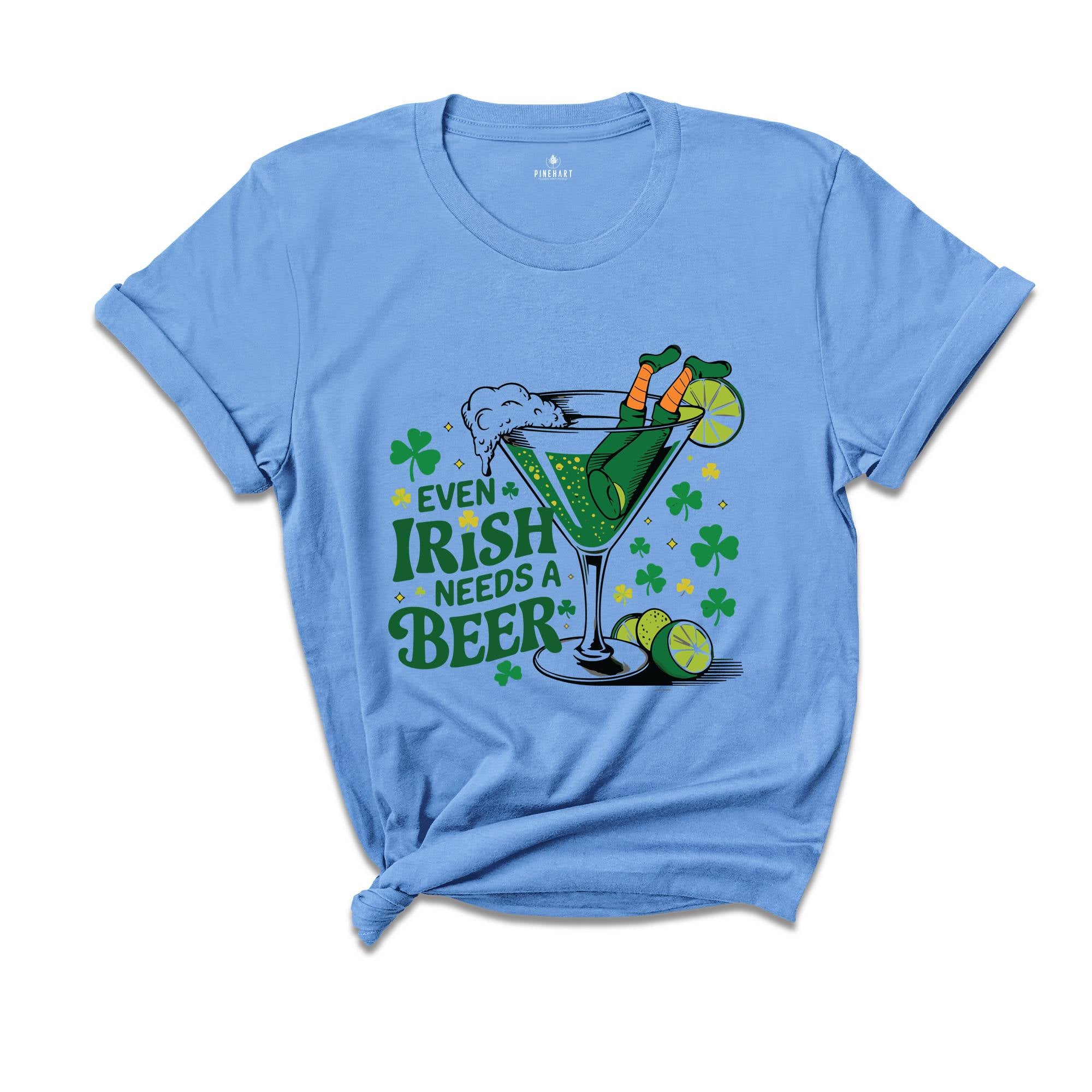 Even Irish Needs A Beer Shirt,St Patricks Day Drinking Shirt, St Patricks Day Beer Shirt, Irish Girl Shirt, Irish Drinking Shirt,