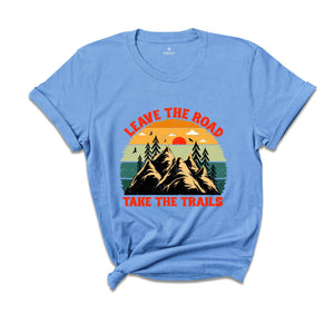 Leave The Road Take Trails Shirt, Boho Camping T-Shirt, Explore More Wanderlust T-Shirt, Adventure Awaits Nature Lover Gifts