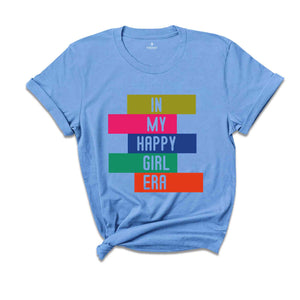 In My Happy Girl Era T-shirt, Feminist Shirt, Women Mental Health Shirt, Motivational Shirt, Girl Power Tee, Happy Era T-shirt, Trendy Tee