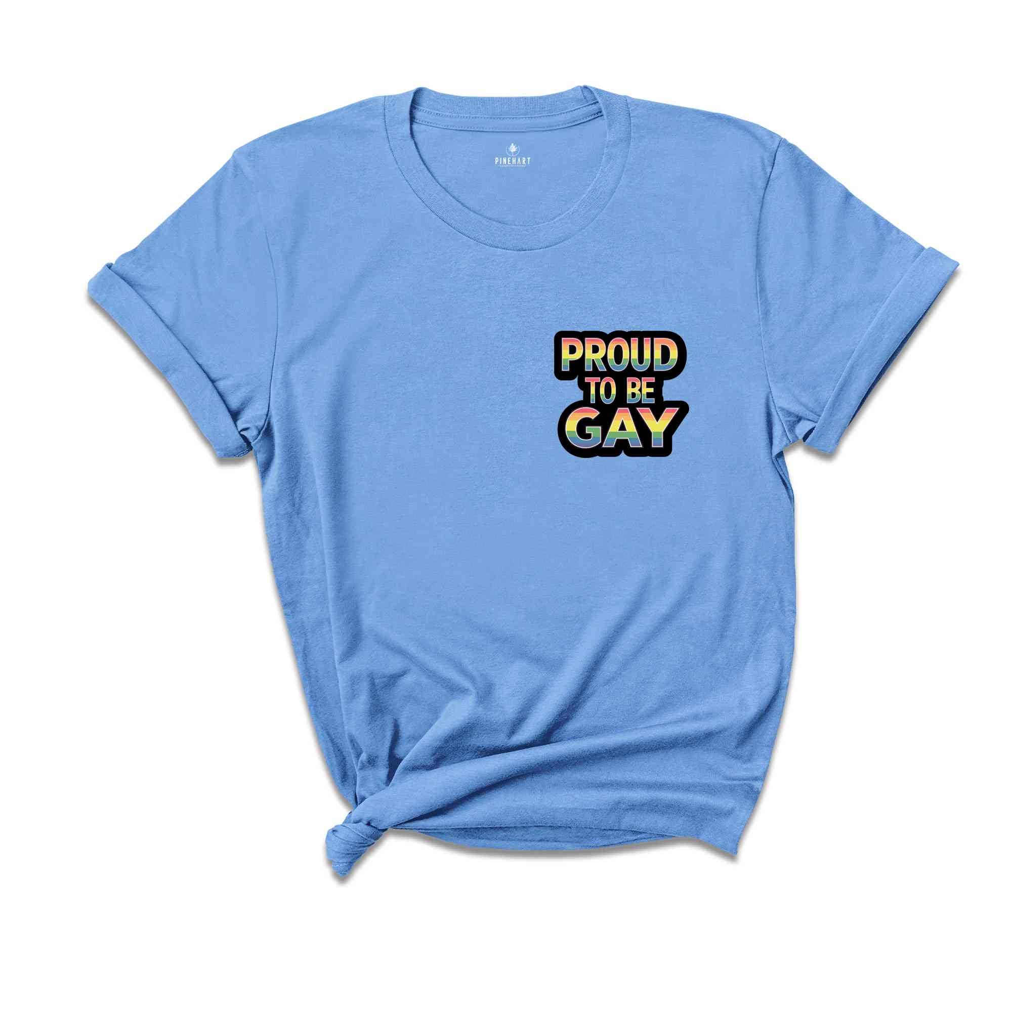 Proud to Be Gay T-Shirt, Rainbow Pride Wear, Support LGBTQ Rights, Voice for the Voiceless, Gay Ally Shirt