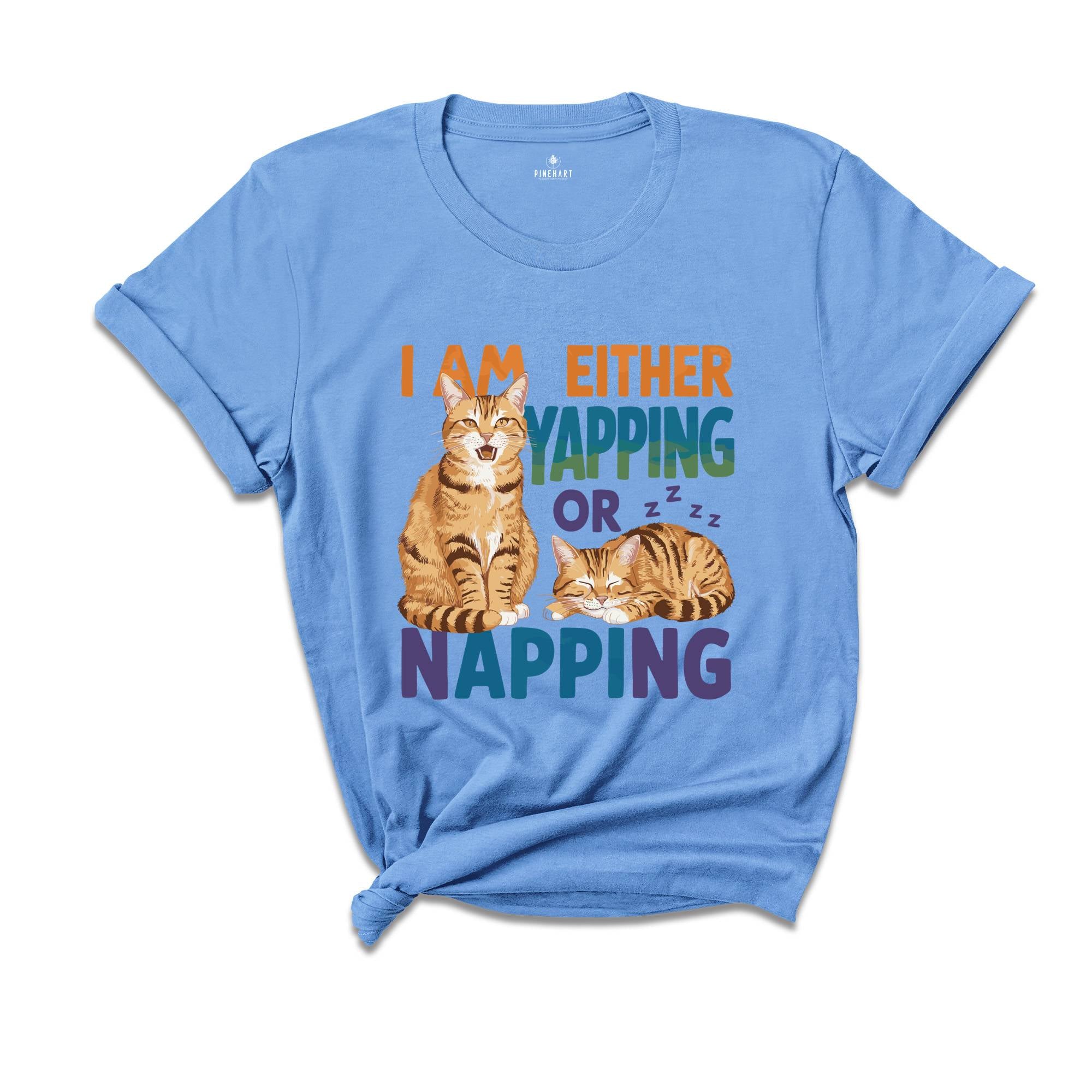 I Am Either Yapping or Napping Cat TShirt , Funny and Adorable Cat Lover Graphic Tee , Cute Pet Humor Shirt , Perfect for Cat Enthusiasts