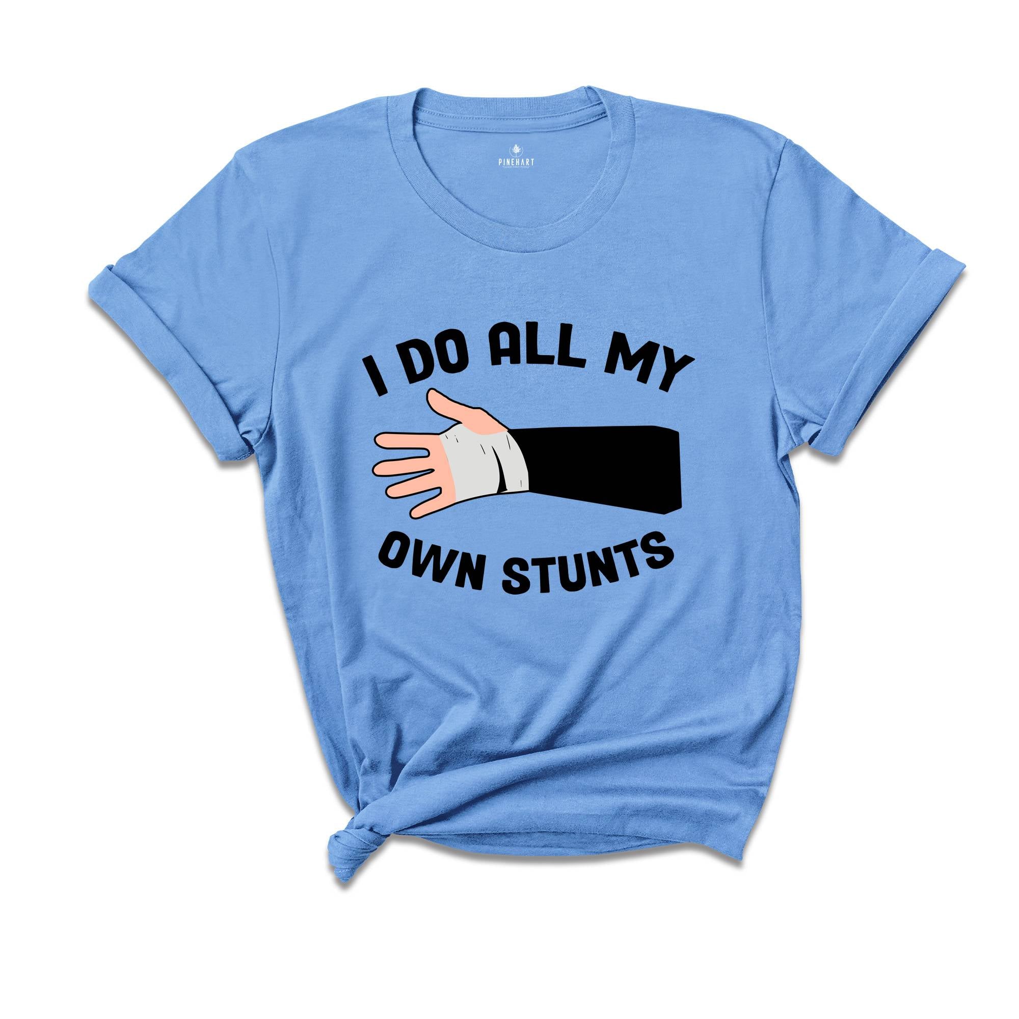 I Do All My Own Stunts T-shirt, Broken Arm Hand Wrist Elbow Shirt, Funny Injury Tee, Funny Birthday Gift