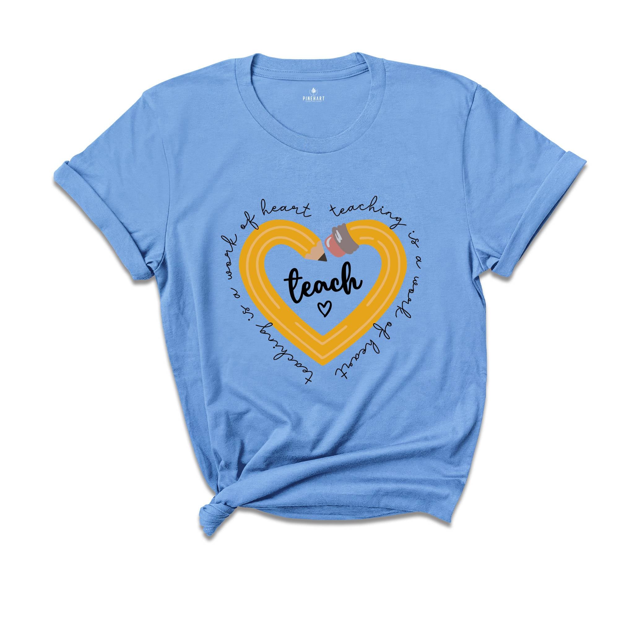 Teach Teaching is a work of heart Shirt, Teacher Shirt, Teacher Shirt Gift, Teacher Appreciation, School Shirt