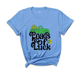 Loads Of Luck Saint Patrick Shirt, Four Leaf Clover Shirt, St. Patrick's Day Tee, St Patrick's Day Shamrock Shirt, Loads of Luck Truck Tee