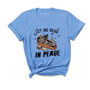 Let Me Read In Peace Shirt, Halloween Skeleton Shirt, Spooky Season Shirt, Horror Shirt, Funny Halloween Tee, Halloween Gift