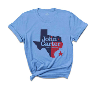 John Carter for Congress 2024 November Elections Campaign T-Shirt, John Carter for Texas 2024 Congressional Elections Campaign Apparel