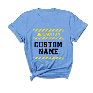 Custom Caution Sign Shirt, Caution Sign T-shirt, Custom Your T-shirt, Custom Caution Shirt, Funny Custom Shirt, Custom Your Funny Shirt.