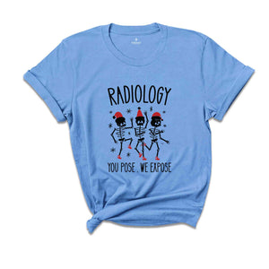 Radiology You Pose We Expose Shirt, Radiology Shirt, Funny Christmas Shirt, Christmas Skeleton Shirt, Dancing Skeleton Shirt, Christmas Gift