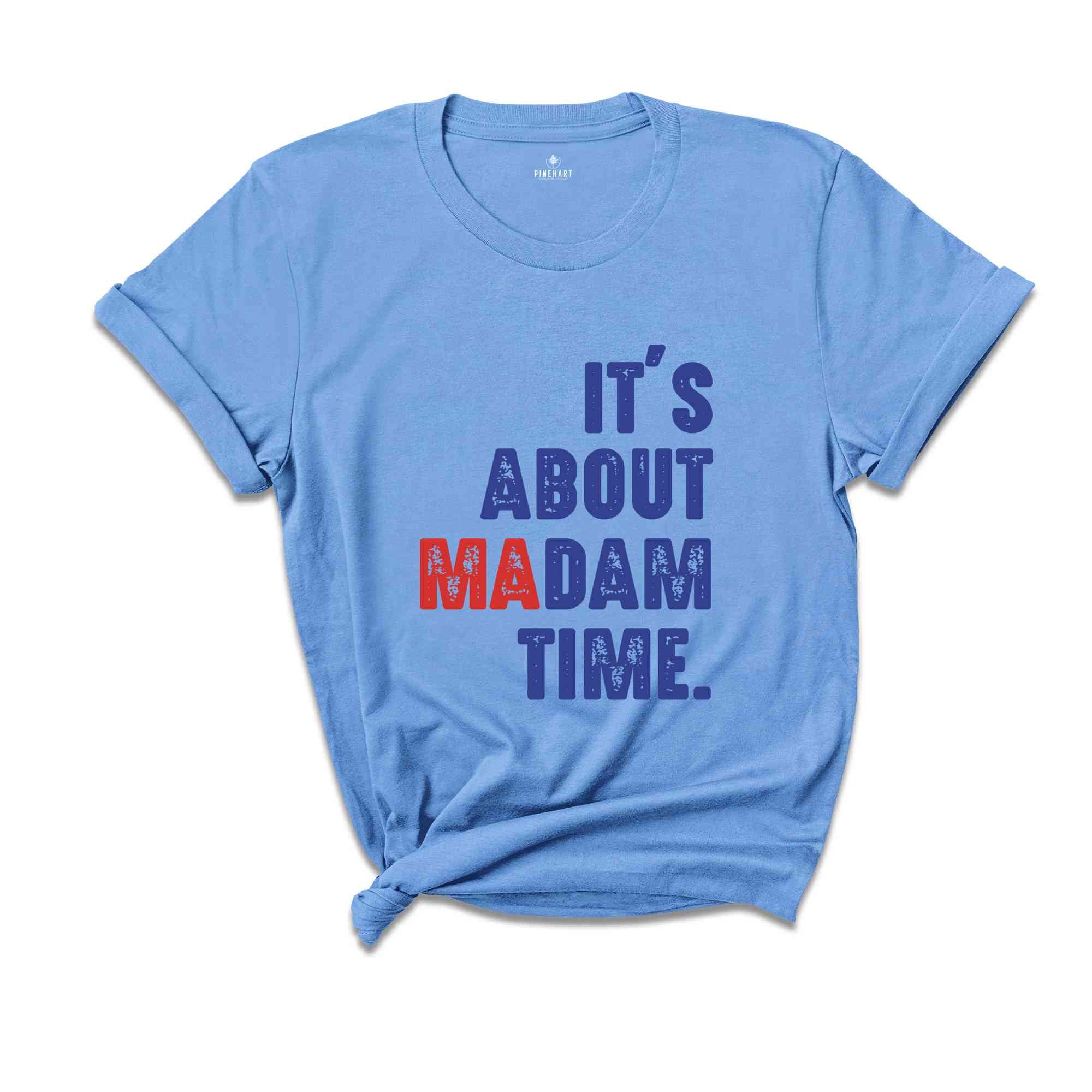 It's About Madam Time Shirt, President 2024 Election Shirt, Vote Shirt, Democrat Voting Shirt, Presidential Election Shirt, Political Shirt