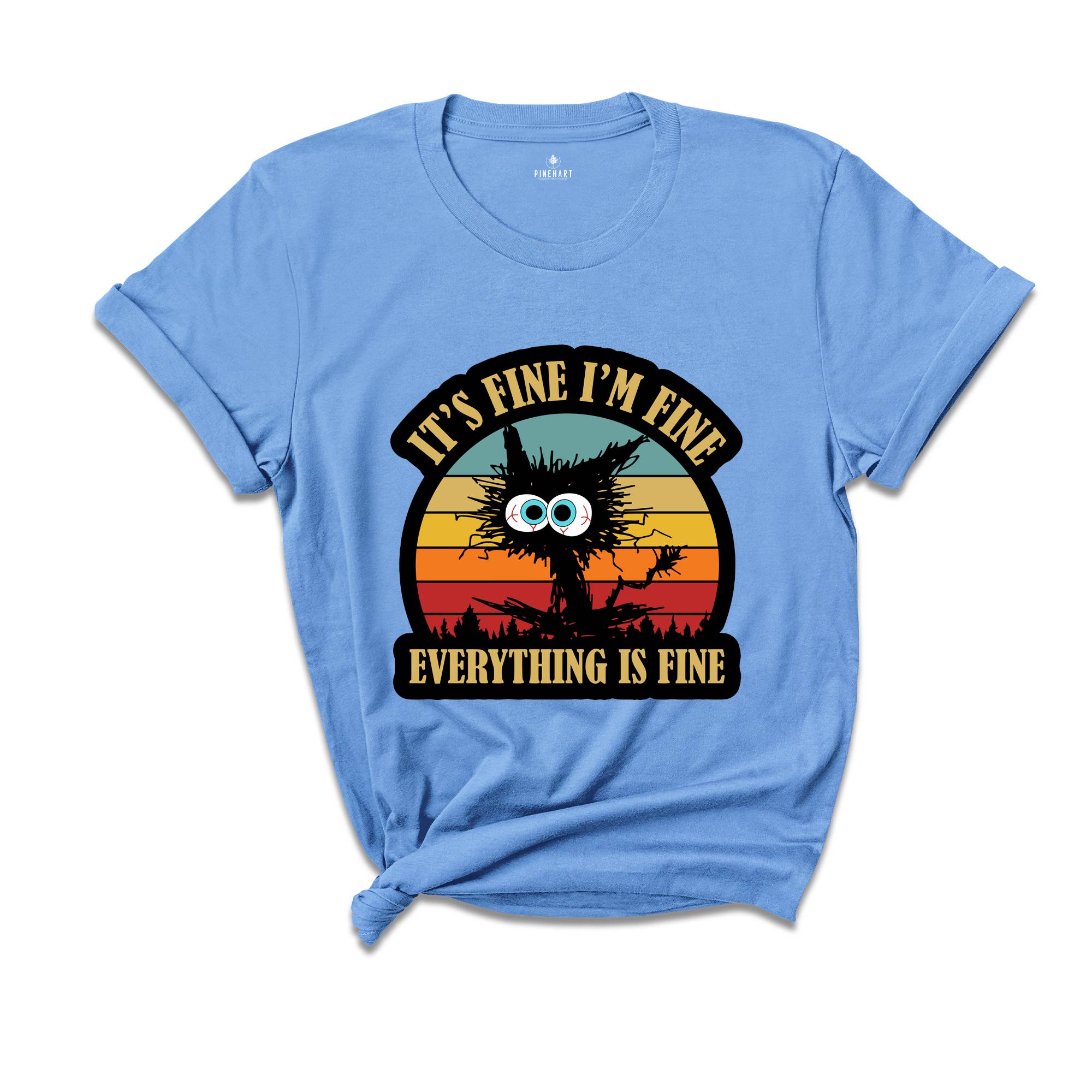 It's Fine I'm Fine Everything Is Fine T-Shirt, Black Cat tee, Sarcastic Cat Tee, Funny Cat Tee, Cute Gift For Cat Lovers