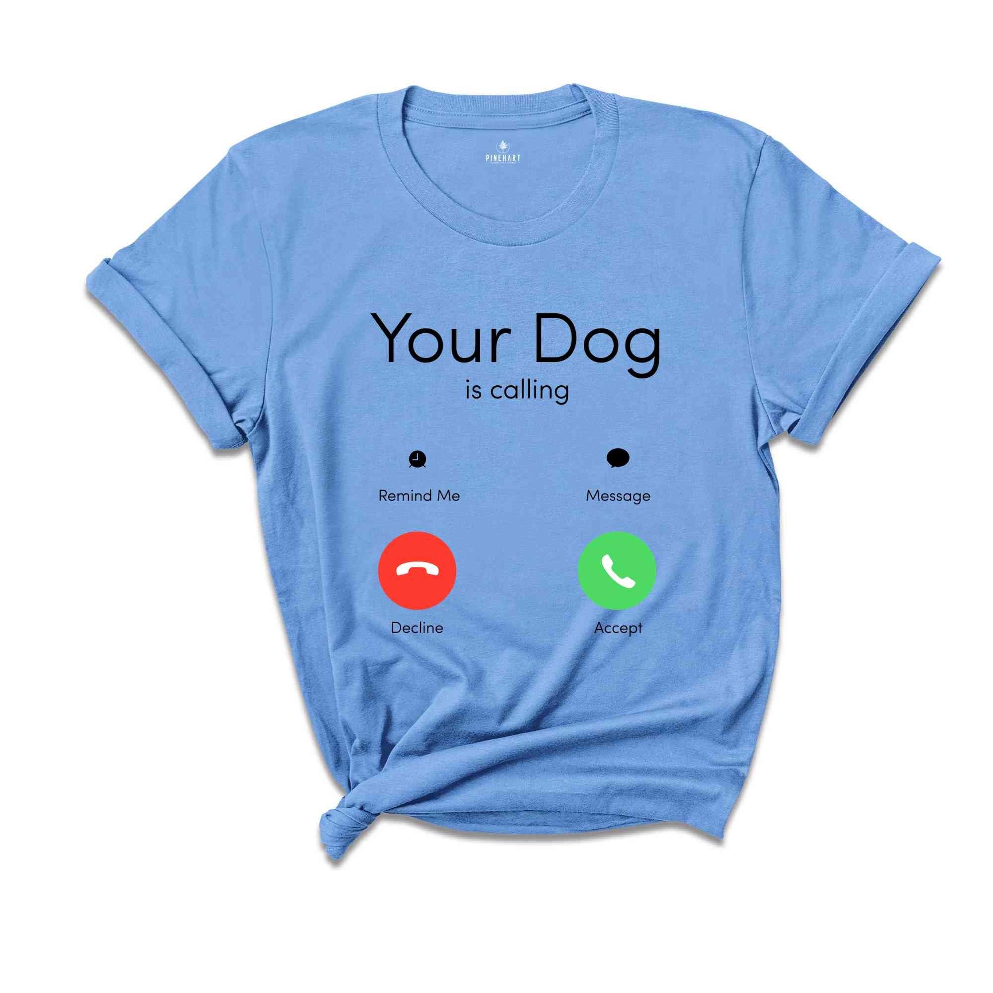 Your Dog Is Calling Shirt, Custom Phone Calling Shirt, Personalized Shirts, Custom Text Shirts, Incoming Call Screen Shirt