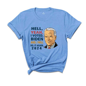 Hell Yeah I Voted Biden Shirt, Pro-Democrat 2024 Election Shirt, Political Support Shirt, Biden Vote Shirt, Patriotic Shirt