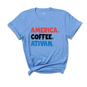 America Coffee Ativan Shirt, Funny 4th Of July Shirt, Nurse Shirt, Independence Day Shirt, Republican Shirt, 4th Of July Nurse Shirt